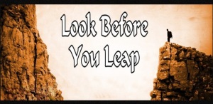 think before you leap